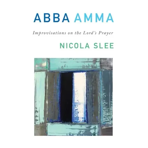 Abba Amma: Improvisations on the Lord's Prayer
