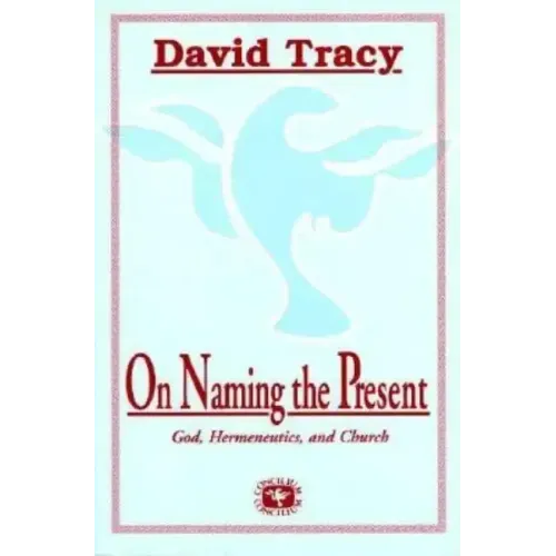 On Naming the Present: Reflections on Catholicism, Hermeneutics, and the Church