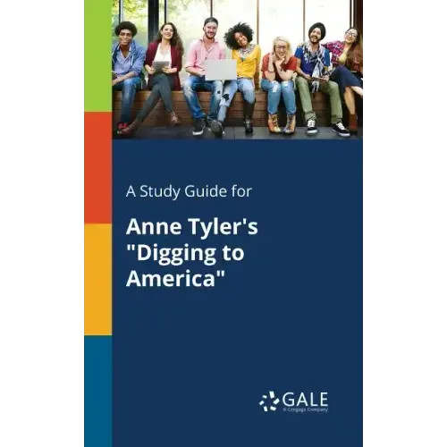 A Study Guide for Anne Tyler's "Digging to America"