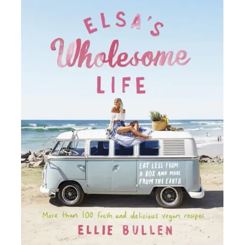 Elsa's Wholesome Life: Eat Less from a Box and More from the Earth