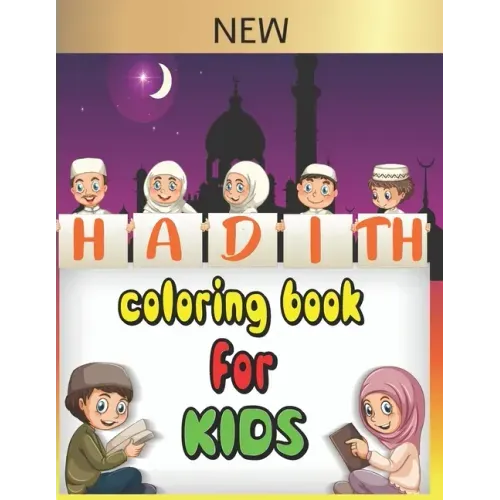 Hadith coloring book for kids: 30 Authentic hadith for children to learn Islamic values and the sayings of the prophet Muhammad peace upon him, and a