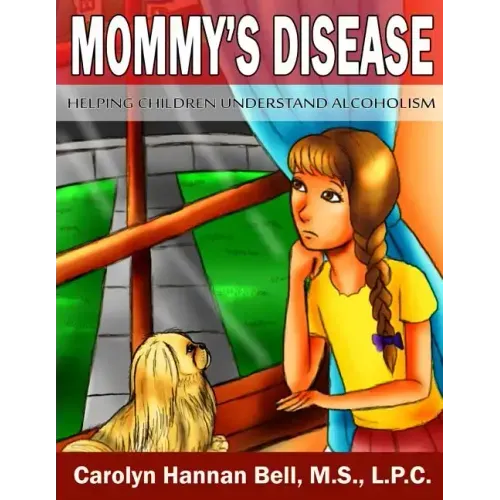 Mommy's Disease: Helping Children Understand Alcoholism
