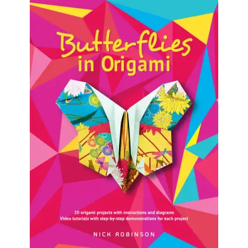 Butterflies in Origami: 20 Origami Projects with Instructions and Diagrams; Video Tutorials with Step-By-Step Demonstrations for Each Project