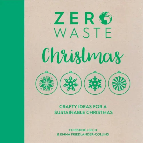 Zero Waste: Christmas: Crafty Ideas for Sustainable Christmas Solutions