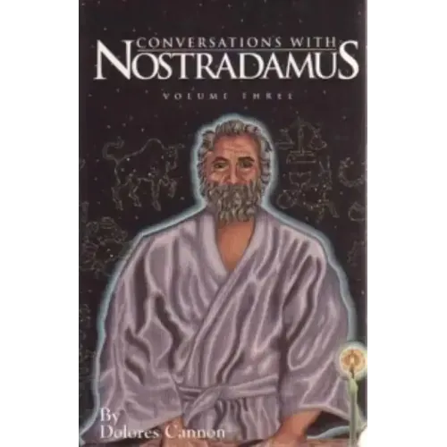 Conversations with Nostradamus: His Prophecies Explained