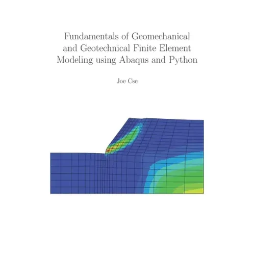 Fundamentals of Geomechanical and Geotechnical Finite Element Modeling using Abaqus and Python