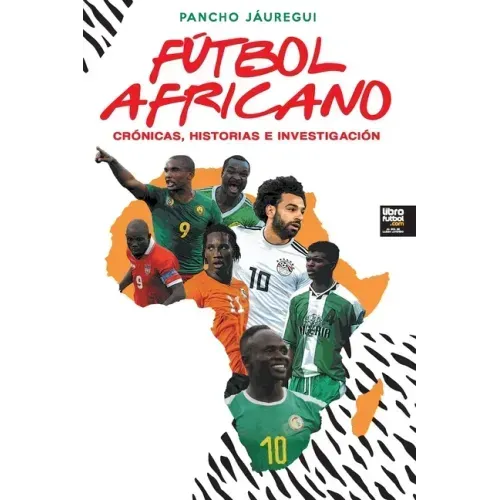Fútbol Africano: Crónicas, Historias E Investigación