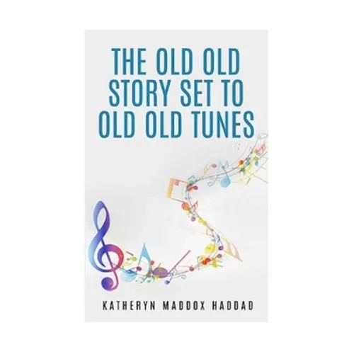 The Old Old Story Set to Old Old Tunes