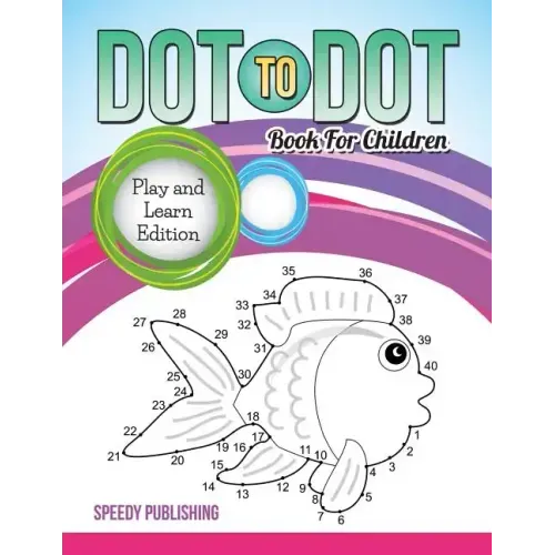 Dot To Dot Book For Children: Play and Learn Edition