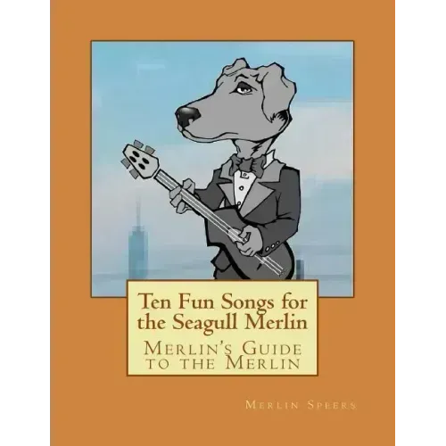 Merlin's Guide to the Merlin - 10 Fun Songs for the Seagull Merlin: The First Seagull Merlin Songbook on Amazon