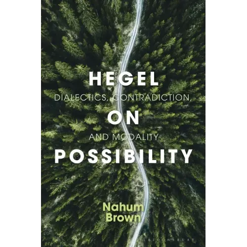 Hegel on Possibility: Dialectics, Contradiction, and Modality
