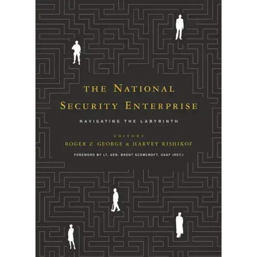 The National Security Enterprise: Navigating the Labyrinth