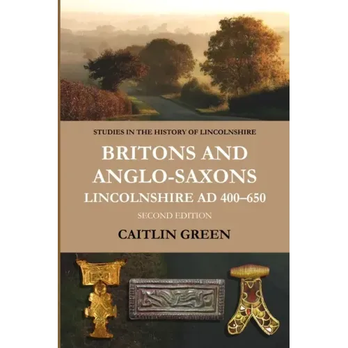 Britons and Anglo-Saxons: Lincolnshire AD 400-650