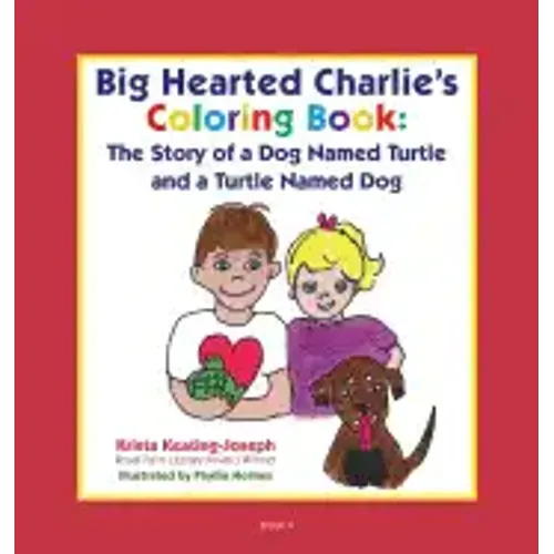 Big-Hearted Charlie's Coloring Book: The Story of a Dog Named Turtle and a Turtle Named Dog