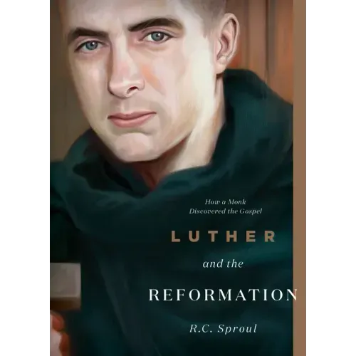 Luther and the Reformation: How a Monk Discovered the Gospel