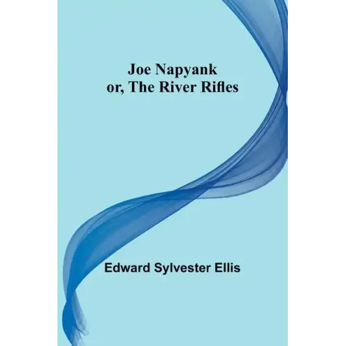 Joe Napyank; or, The River Rifles