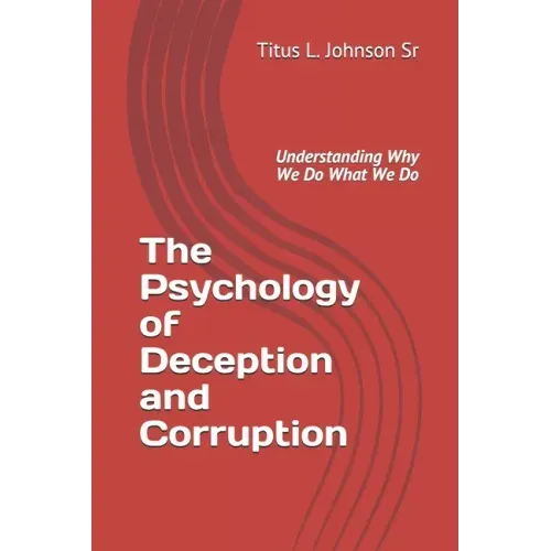 The Psychology of Deception and Corruption: Understanding why we do what we do