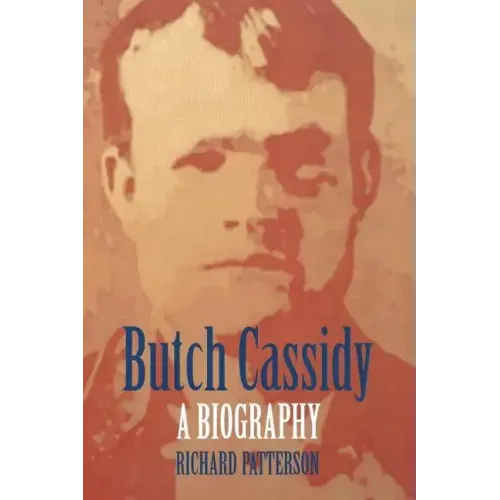 Butch Cassidy: A Biography