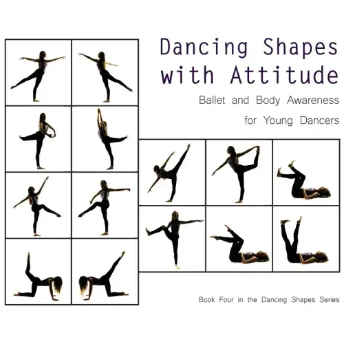 Dancing Shapes with Attitude: Ballet and Body Awareness for Young Dancers