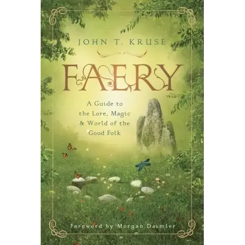 Faery: A Guide to the Lore, Magic & World of the Good Folk