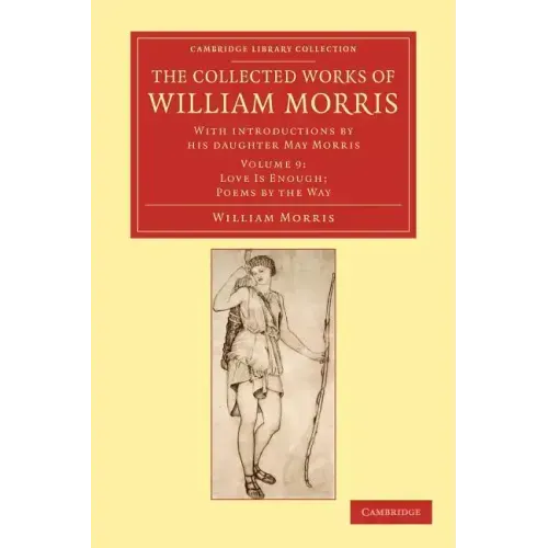 The Collected Works of William Morris: With Introductions by His Daughter May Morris