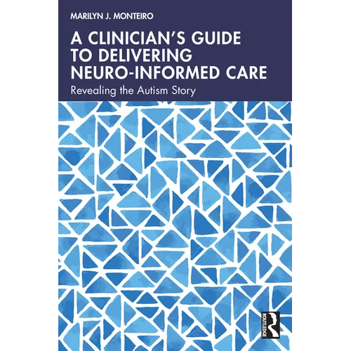 A Clinician's Guide to Delivering Neuro-Informed Care: Revealing the Autism Story