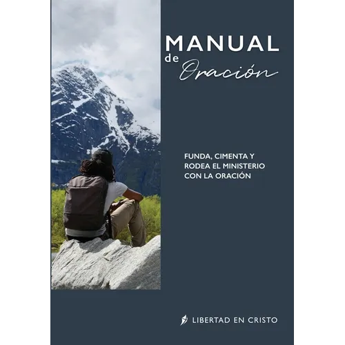 Manual de Oración: Funda, Cimenta Y Rodea El Ministerio Con La Oración