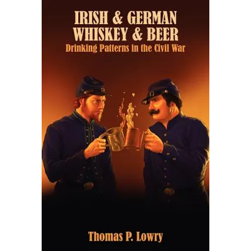 Irish and German -- Whiskey and Beer: Drinking Patterns in the Civil War