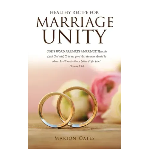 Healthy Recipe for Marriage Unity: GOD'S WORD PREPARES MARRIAGE Then the Lord God said, "It is not good that the man should be alone. I will make him