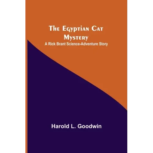 The Egyptian Cat Mystery: A Rick Brant Science-Adventure Story