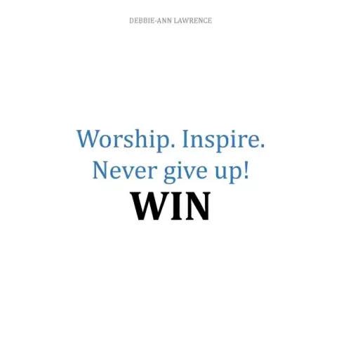 Worship.Inspire. Never Give Up! Win