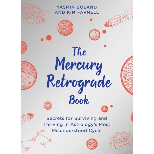 The Mercury Retrograde Book: Secrets for Surviving and Thriving in Astrologys Most Misunderstood Cycle