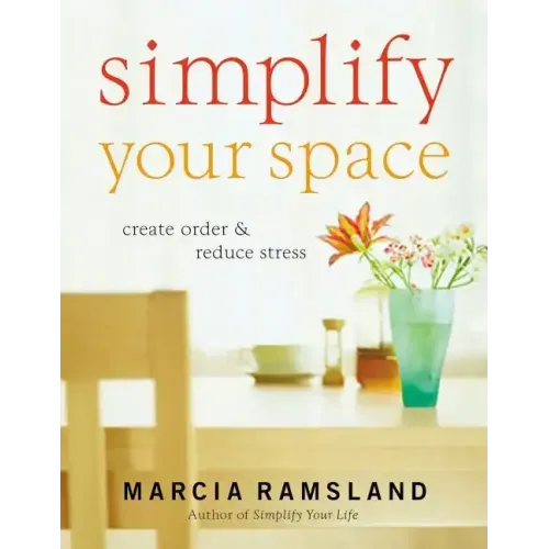 Simplify Your Space: Create Order & Reduce Stress