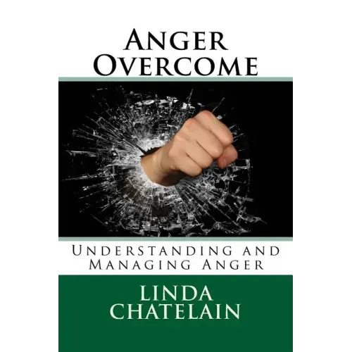 Anger Overcome: Understanding and Managing Anger