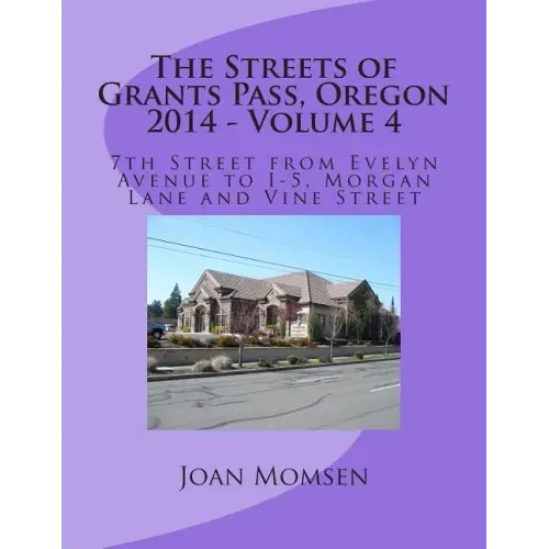 The Streets of Grants Pass, Oregon - 2014: 7th Street from Evelyn Avenue to I-5, Morgan Lane and Vine Street