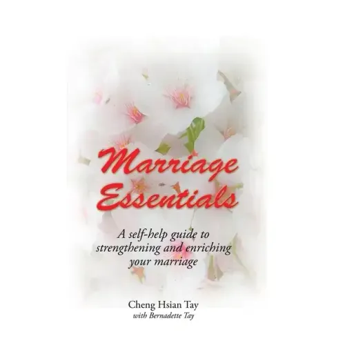 Marriage Essentials: A Self-Help Guide to Strengthening and Enriching Your Marriage