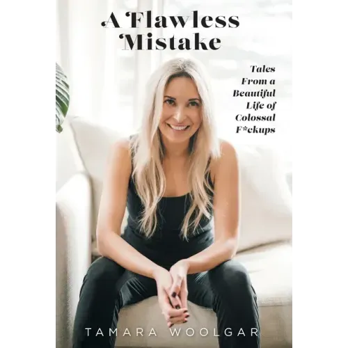 A Flawless Mistake: Tales From a Beautiful Life of Colossal F*ckups