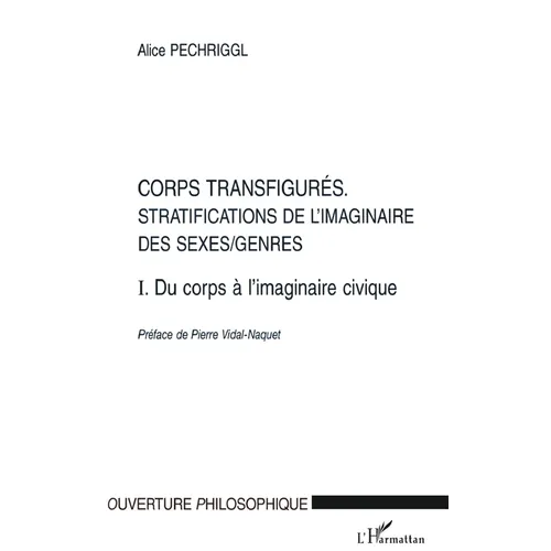 Corps transfigurés: Stratifications de l'imaginaire des sexes/genres T1. Du corps à l'imaginaire civique