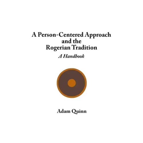 A Person-Centered Approach and the Rogerian Tradition: A Handbook