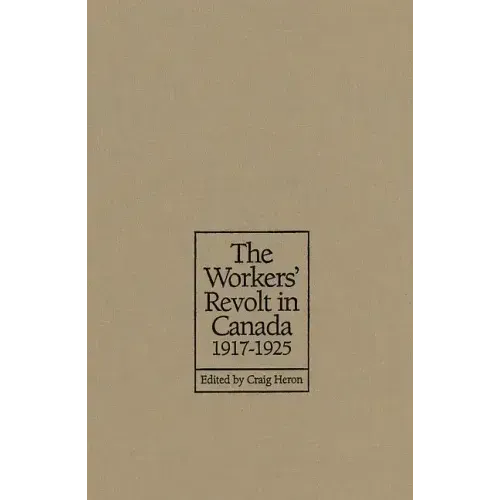The Workers' Revolt in Canada, 1917-1925