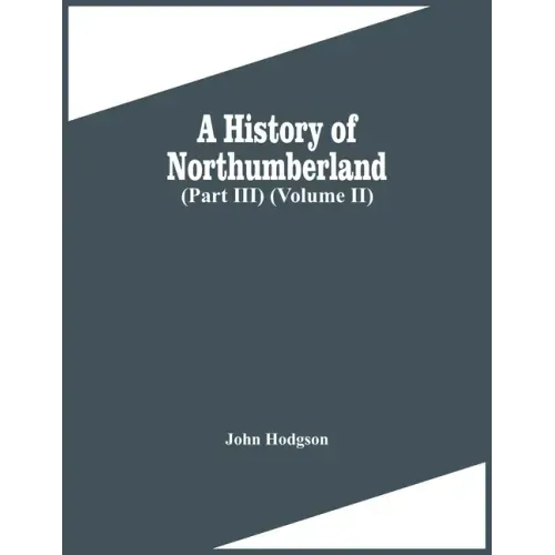A History Of Northumberland (Part Iii) (Volume Ii)