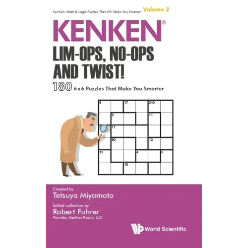 Kenken: Lim-Ops, No-Ops and Twist!: 180 6 X 6 Puzzles That Make You Smarter