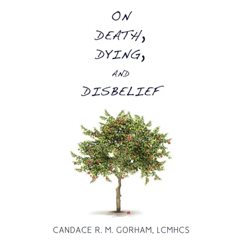 On Death, Dying, and Disbelief