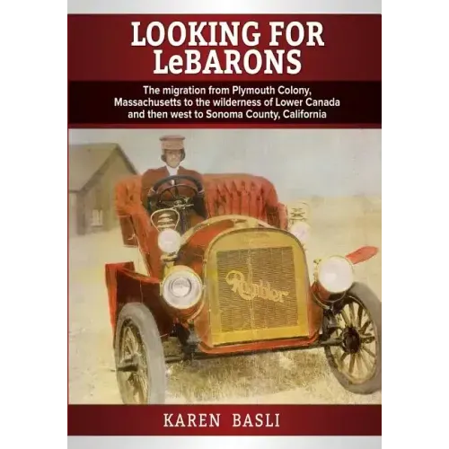Looking For LeBarons: The Migration from Plymouth Colony Massachusetts to the wilderness of Lower Canada and then west to Sonoma County, California