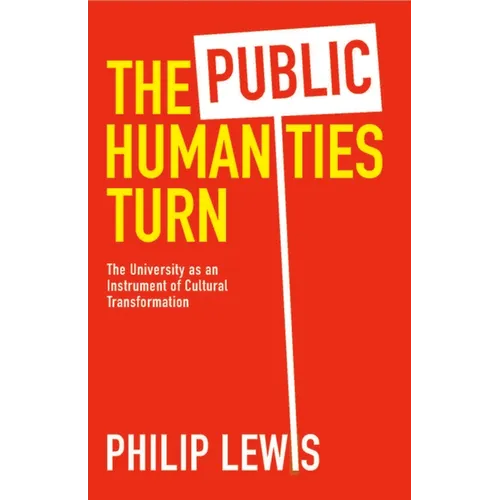 The Public Humanities Turn: The University as an Instrument of Cultural Transformation