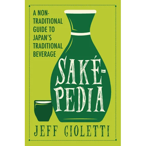 Sakepedia: A Non-Traditional Guide to Japan's Traditional Beverage
