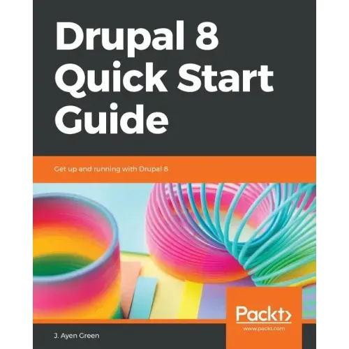 Drupal 8 Quick Start Guide