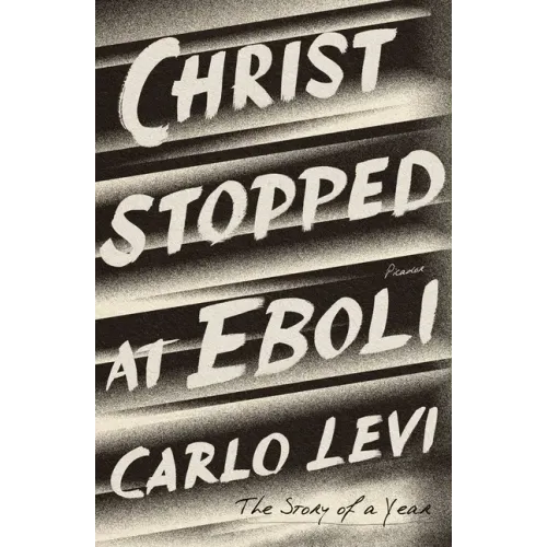 Christ Stopped at Eboli: The Story of a Year