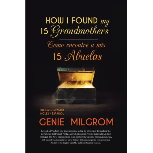 How I Found My 15 Grandmothers -Como Encontre A Mis 15 Abuelas: A Step by Step Guide-Una Guia Paso a Paso
