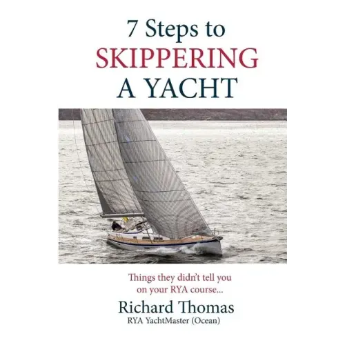7 Steps to Skippering a Yacht: Things they didn't tell you on your RYA course